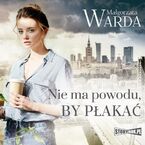 Nie ma powodu, by płakać