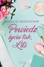 Okładka - Powiedz życiu tak Lili - Anna H. Niemczynow