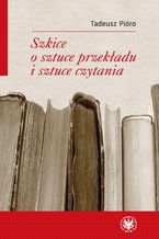 Okadka ksiki Szkice o sztuce przekadu i sztuce czytania