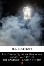 The Dream-Quest of Unknown Kadath and Other the Randolph Carter Stories