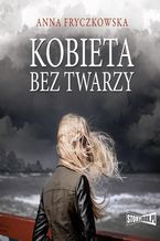 Okładka - Kobieta bez twarzy - Anna Fryczkowska