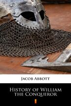 Okładka - History of William the Conqueror - Jacob Abbott