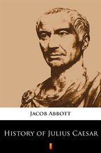 Okładka - History of Julius Caesar - Jacob Abbott