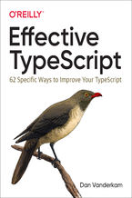 Okładka - Effective TypeScript. 62 Specific Ways to Improve Your TypeScript - Dan Vanderkam