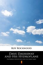 Okładka - Dave Dashaway and His Hydroplane. Or Daring Adventures over the Great Lakes - Roy Rockwood