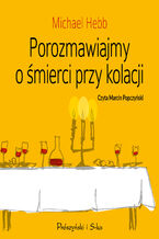 Okadka ksiki Porozmawiajmy o mierci przy kolacji