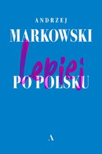 Okładka - Lepiej po polsku - Andrzej Markowski