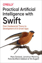 Okładka - Practical Artificial Intelligence with Swift. From Fundamental Theory to Development of AI-Driven Apps - Mars Geldard, Jonathon Manning, Paris Buttfield-Addison