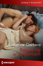 Okładka - Pragnę cię w marzeniach - Katherine Garbera