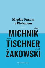 Okładka - Między Panem a Plebanem - Adam Michnik, Józef Tischner, Jacek Żakowski