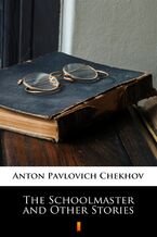 Okładka - The Schoolmaster and Other Stories - Anton Pavlovich Chekhov