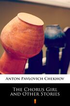 Okładka - The Chorus Girl and Other Stories - Anton Pavlovich Chekhov