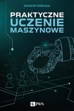 Okładka - Praktyczne uczenie maszynowe - Marcin Szeliga