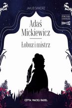 Okładka - Adaś Mickiewicz. Łobuz i mistrz - Jakub Skworz