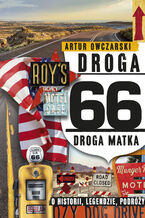 Okładka - Droga 66. Droga Matka - o historii, legendzie, podróży - Artur Owczarski