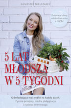 Okładka - 5 lat młodsza w 5 tygodni - Agnieszka Mielczarek