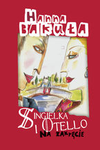 Okładka - Singielka i Otello - Hanna Bakuła