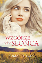 Okładka - Wzgórze pełne słońca - Roma J. Fiszer