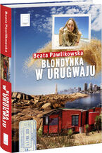 Okładka - Blondynka w Urugwaju - Beata Pawlikowska