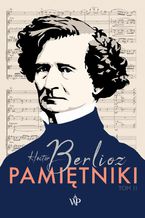 Okładka - Pamiętniki. Tom II - Hector Berlioz