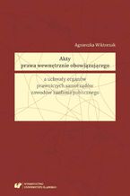 Akty prawa wewnętrznie obowiązującego a uchwały organów prawniczych samorządów zawodów zaufania publicznego