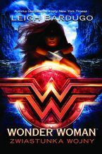 Okładka - Wonder Woman. Zwiastunka wojny - Leigh Bardugo