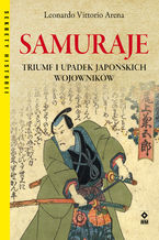 Samuraje. Triumf i upadek japoskich wojownikw