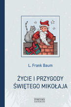 Okładka - Życie i przygody Świętego Mikołaja - L. Frank Baum