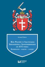 Okładka - Ród Prusów w Łęczyckiem, Sieradzkiem i Sandomierskiem do XVI wieku. Rozsiedlenie - majątki - kariery - Łukasz Ćwikła