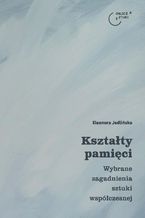 Okadka ksiki Ksztaty pamici. Wybrane zagadnienia sztuki wspczesnej