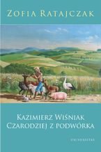Kazimierz Winiak. Czarodziej z podwrka