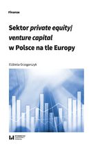 Okładka - Sektor private equity/venture capital w Polsce na tle Europy - Elżbieta Grzegorczyk
