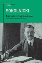 Okładka - Emisariusz Niepodległej - Michał Sokolnicki