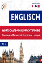 Okładka - Englisch Wortschatz- und Sprachtraining B1-B2  Hören & Lernen: English Vocabulary Master for Intermediate Learners - Dorota Guzik