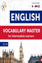 Okładka - English Vocabulary Master for Intermediate Learners - Listen & Learn (Proficiency Level B1-B2) - Dorota Guzik