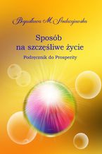 Okładka - Sposób na szczęśliwe życie - Bogusława M. Andrzejewska