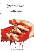 Okładka - Szczęśliwe małżeństwo - Estera Wiśniewska