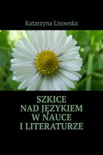 Szkice nad językiem w nauce i literaturze