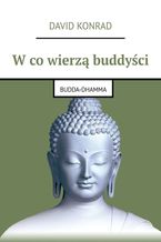 Okładka - W co wierzą buddyści - David Konrad