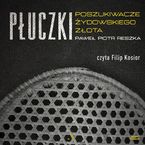Okładka - Płuczki. Poszukiwacze żydowskiego złota - Paweł Reszka