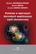 Okładka - Państwo w wybranych kierunkach współczesnej myśli ekonomicznej - Barbara Danowska-Prokop, Renata Pęciak, Urszula Zagóra-Jonszta