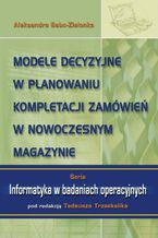 Modele decyzyjne w planowaniu kompletacji zamówień w nowoczesnym magazynie