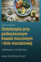 Okładka - Dietoterapia przy podwyższonym kwasie moczowym i dnie moczanowej - Anna Piekarczyk