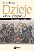 Okładka - Dzieje kultury europejskiej. Prehistoria - starożytność - Wojciech Lipoński