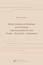 Okładka - "Rękopis znaleziony w Saragossie" Jana Potockiego i wybrane powieści XX wieku (Fowles - Rosendorfer - Gretkowska) - Maria Janoszka