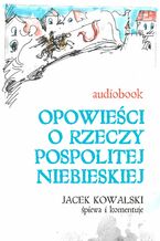 Okadka ksiki Opowieci o Rzeczypospolitej Niebieskiej