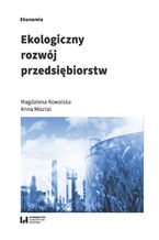 Okładka - Ekologiczny rozwój przedsiębiorstw - Magdalena Kowalska, Anna Misztal
