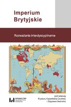 Okładka - Imperium Brytyjskie. Rozważania interdyscyplinarne - Krystyna Kujawińska Courtney, Zbigniew Bednarek