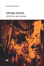 Okładka - Odwaga poetyki. Aktywizm, opór, psalmy - Jarosław Płuciennik