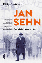 Jan Sehn. Tropiciel nazistw